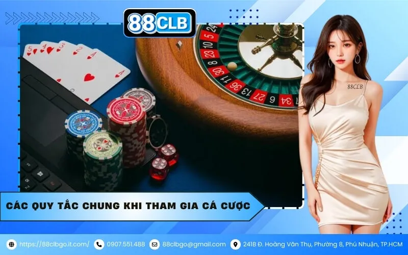 Các Quy Tắc Chung Khi Tham Gia Cá Cược