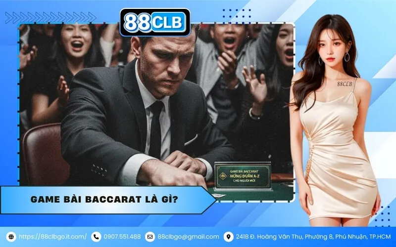 Game Bài Baccarat Là Gì?