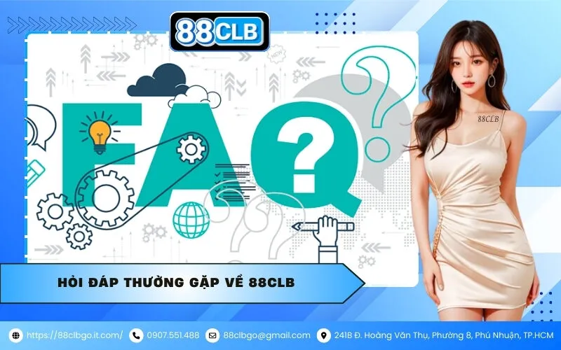 Hỏi Đáp Thường Gặp Về 88CLB