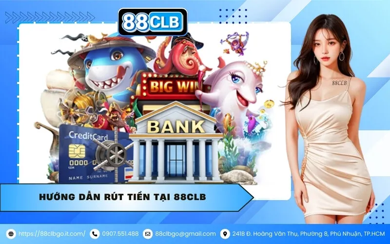 Hướng Dẫn Rút Tiền Tại 88CLB