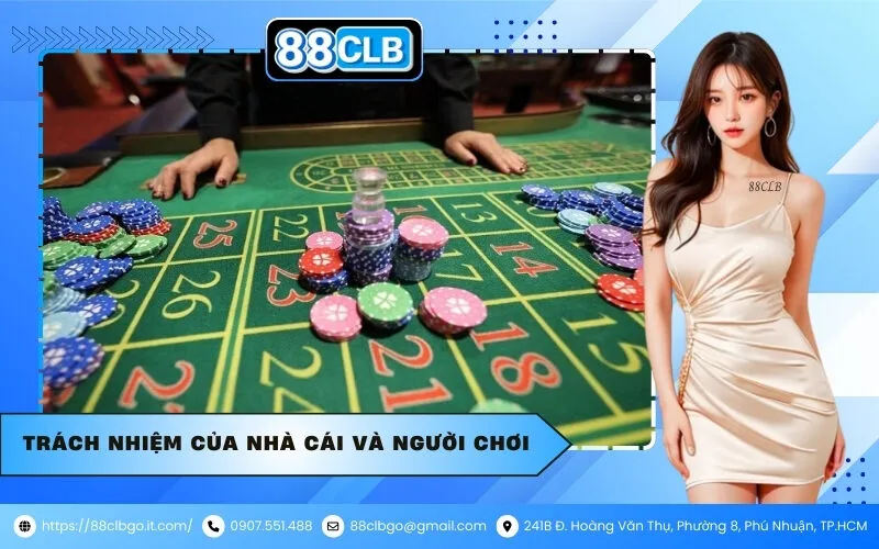 Trách Nhiệm Của Nhà Cái Và Người Chơi